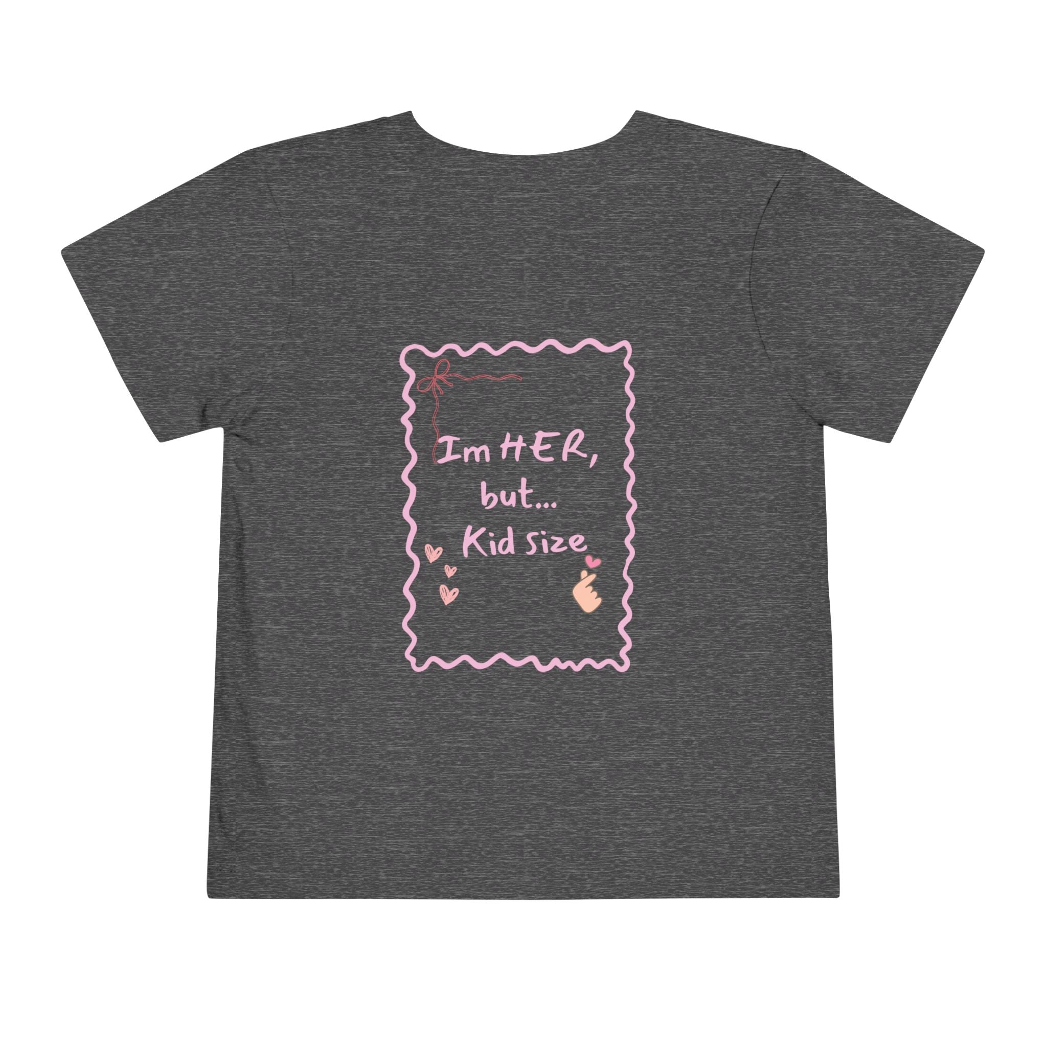 Toddler Tee – "I'm HER, but... Kid Size" Pink Princess Graphic