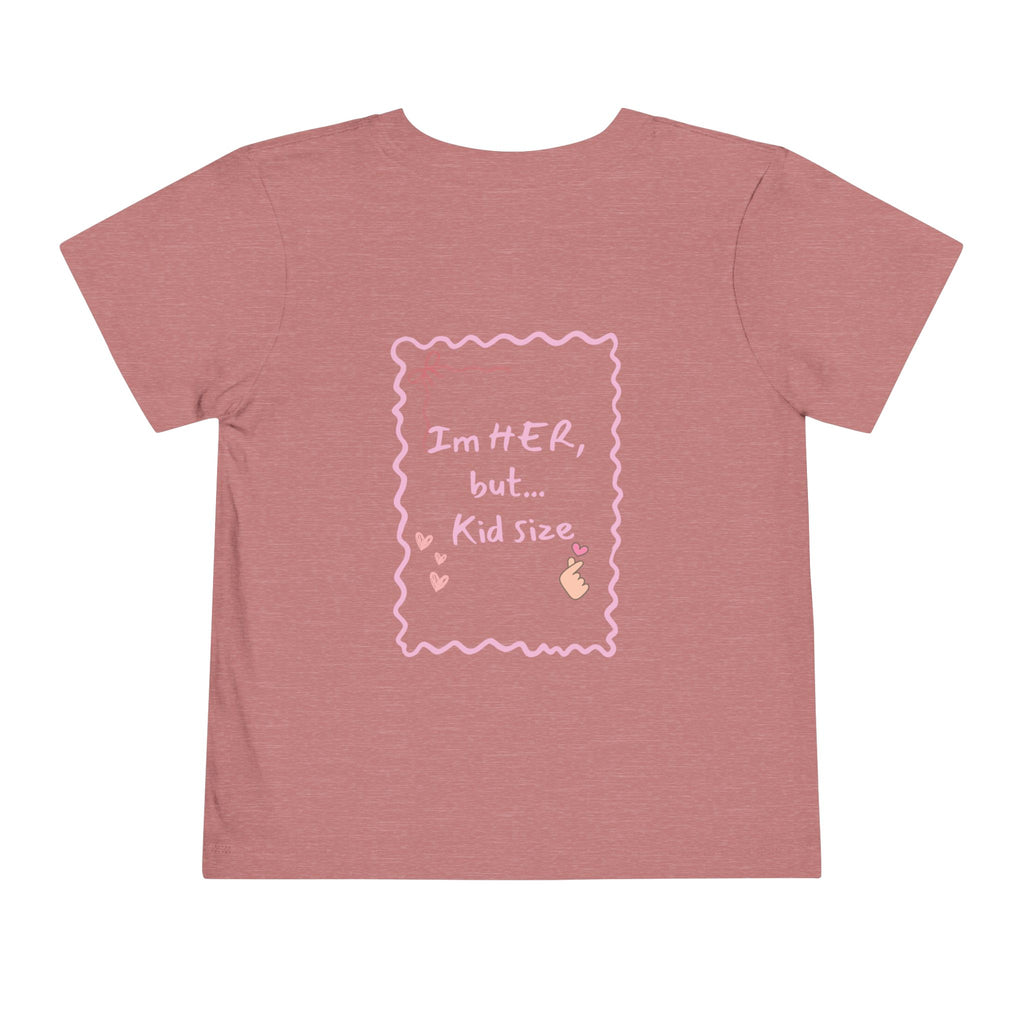 Toddler Tee – "I'm HER, but... Kid Size" Pink Princess Graphic
