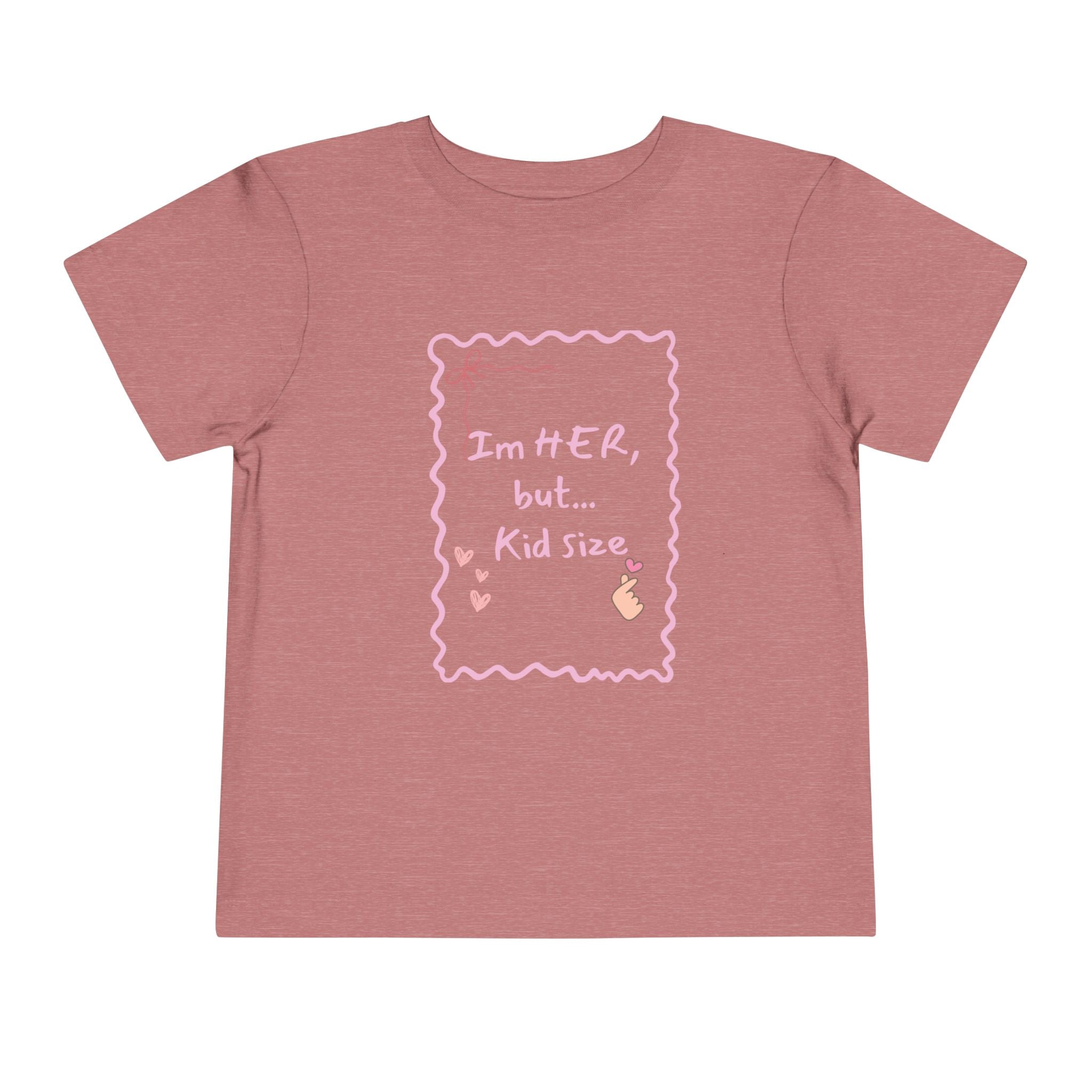 Toddler Tee – "I'm HER, but... Kid Size" Pink Princess Graphic