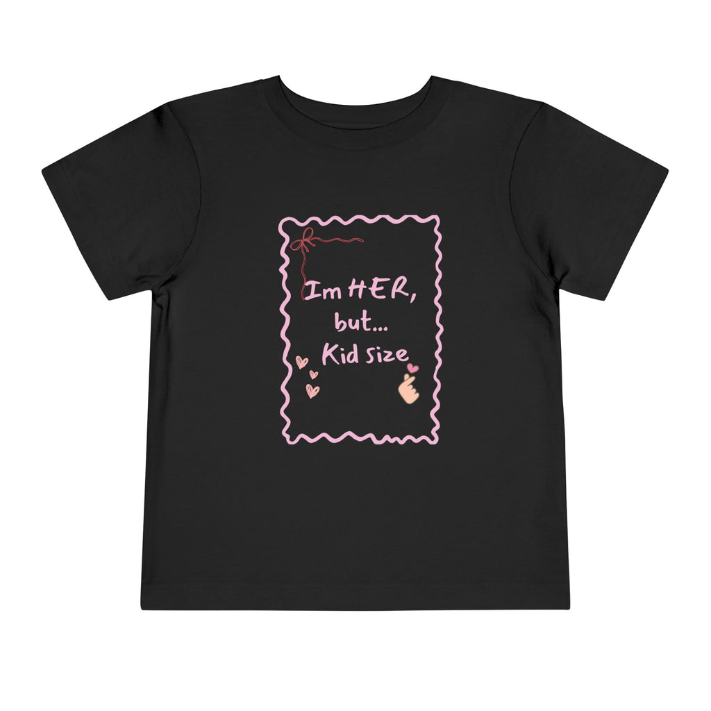 Toddler Tee – "I'm HER, but... Kid Size" Pink Princess Graphic